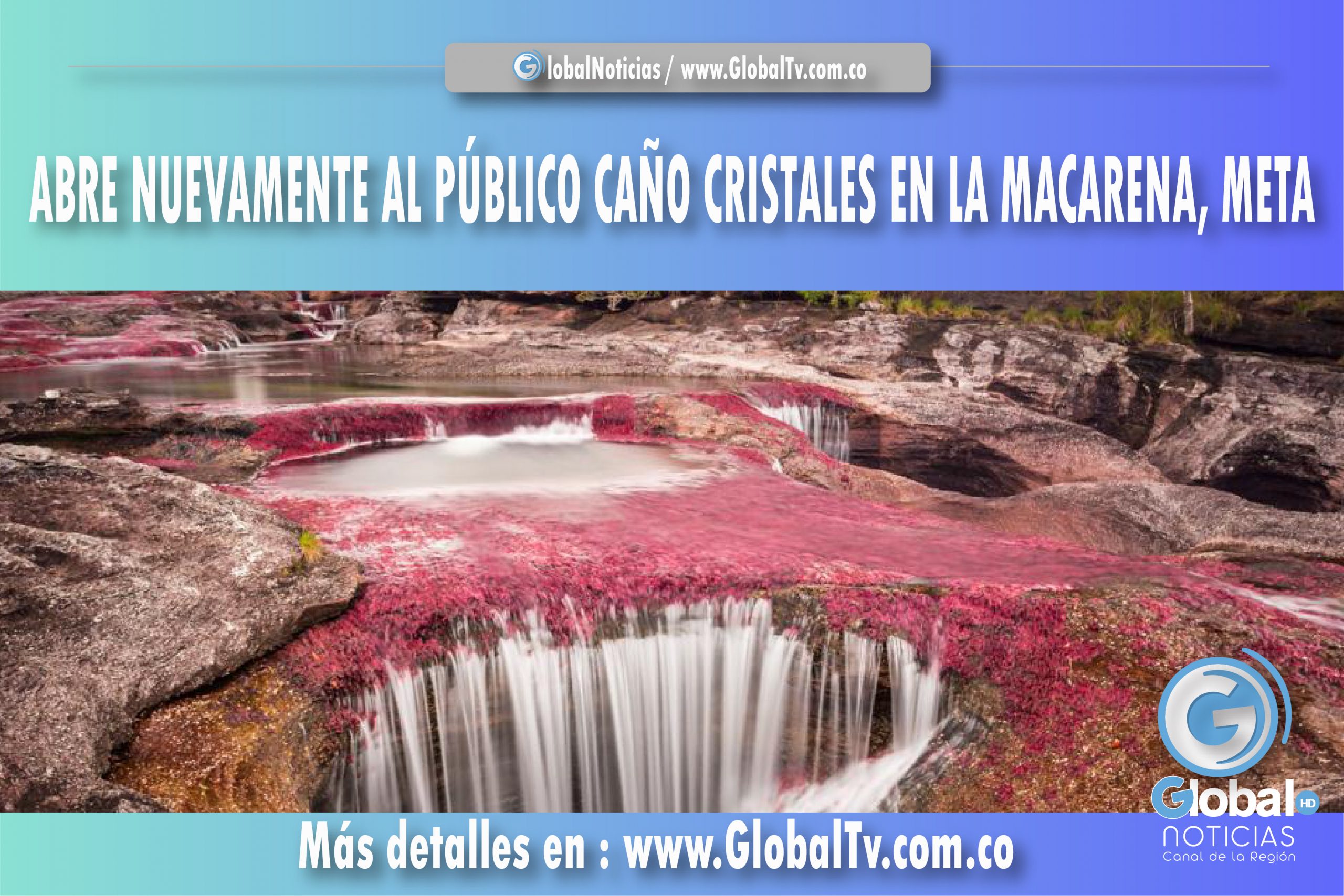 Abre nuevamente al público Caño Cristales en La Macarena, Meta
