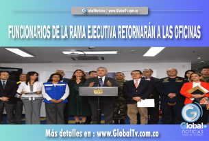 FUNCIONARIOS DE LA RAMA EJECUTIVA RETORNARÁN A LAS OFICINAS