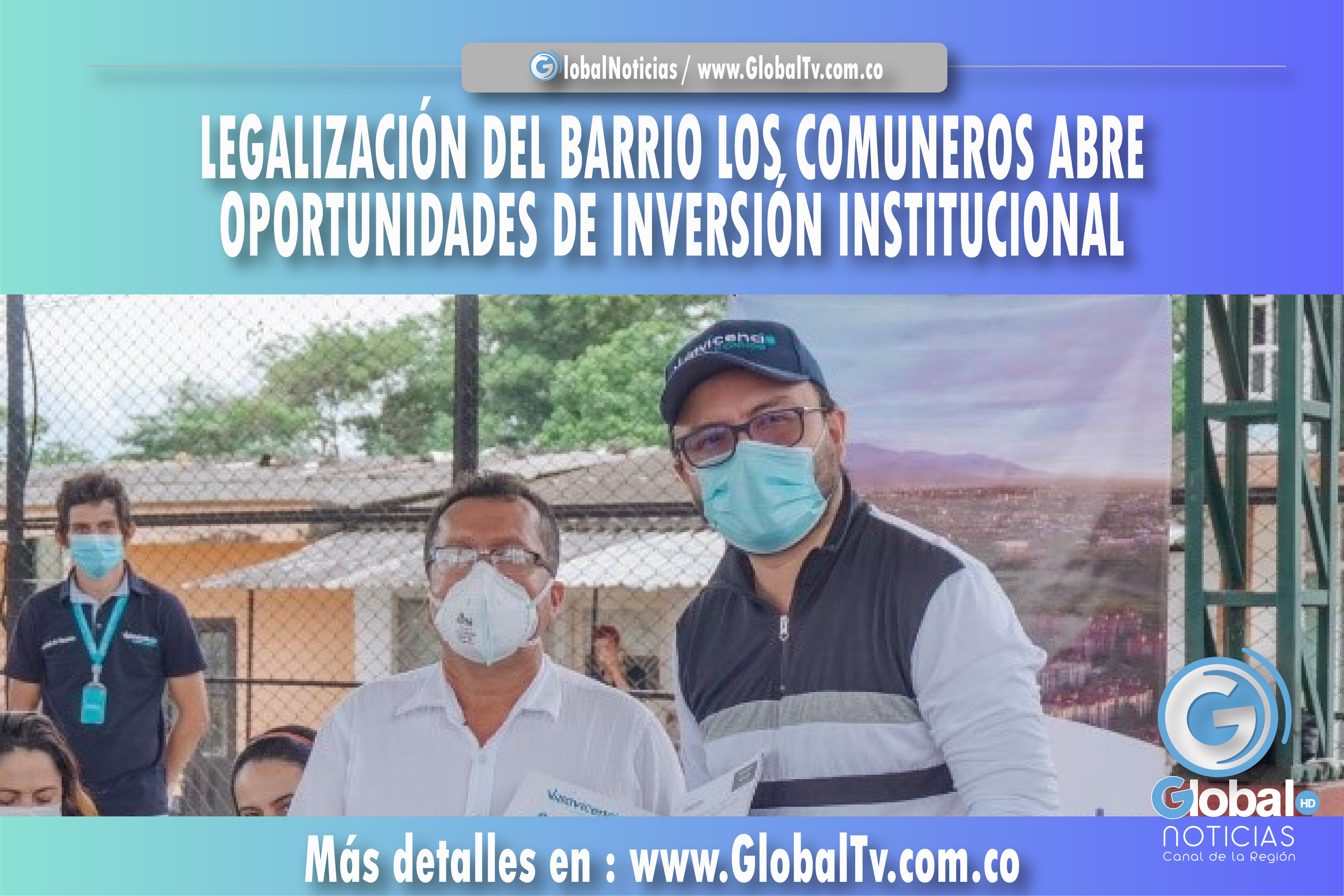 LEGALIZACIÓN DEL BARRIO LOS COMUNEROS ABRE OPORTUNIDADES DE INVERSIÓN INSTITUCIONAL